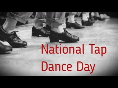 When Is National Tap Dance Day: Exploring the Origin and Essence of this Enthusiastic Dance Celebration